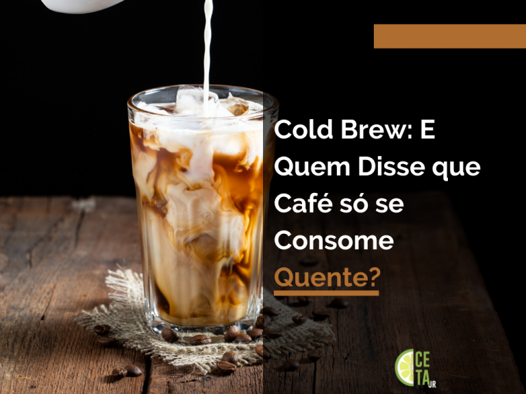 Cold Brew: E Quem Disse que Café só se Consome Quente?