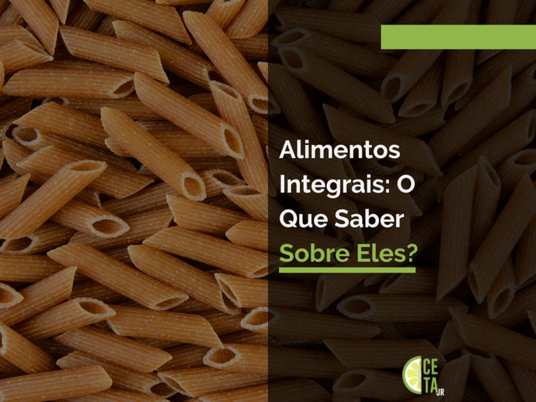 Alimentos Integrais: o que saber sobre eles?