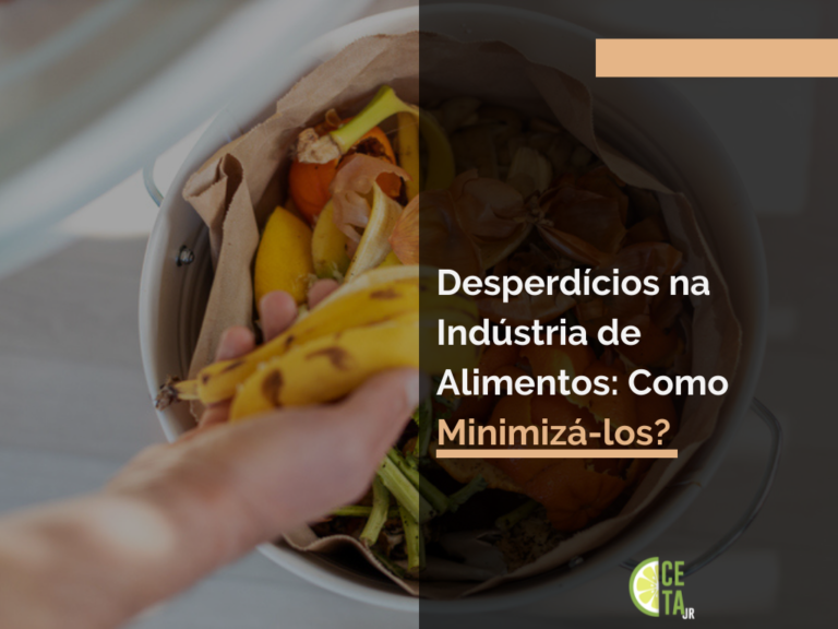 Desperdícios na Indústria de Alimentos: Como Minimizá-los?