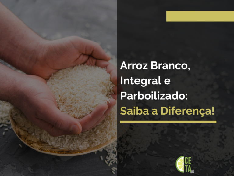 Você Sabe a Diferença Entre Arroz Branco, Integral ou Parboilizado?