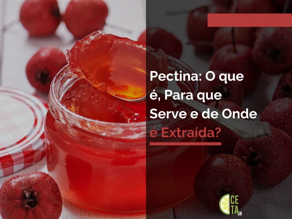 Pectina O que é, Para que Serve e de Onde é Extraída? CETA Jr.