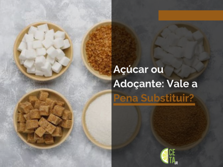 Açúcar ou Adoçante Vale a Pena Substituir?