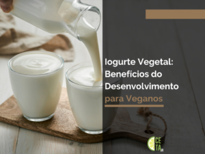 Iogurte Vegetal: Benefícios do Desenvolvimento para Veganos