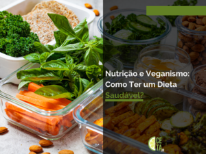 Nutrição e Veganismo: Como Ter um Dieta Saudável