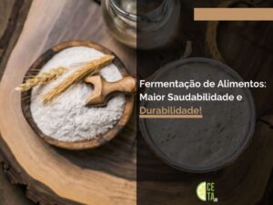 Fermentação de Alimentos: Maior Saudabilidade e Durabilidade