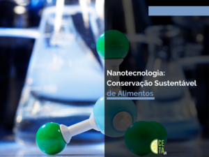 Nanotecnologia: Conservação Sustentável de Alimentos