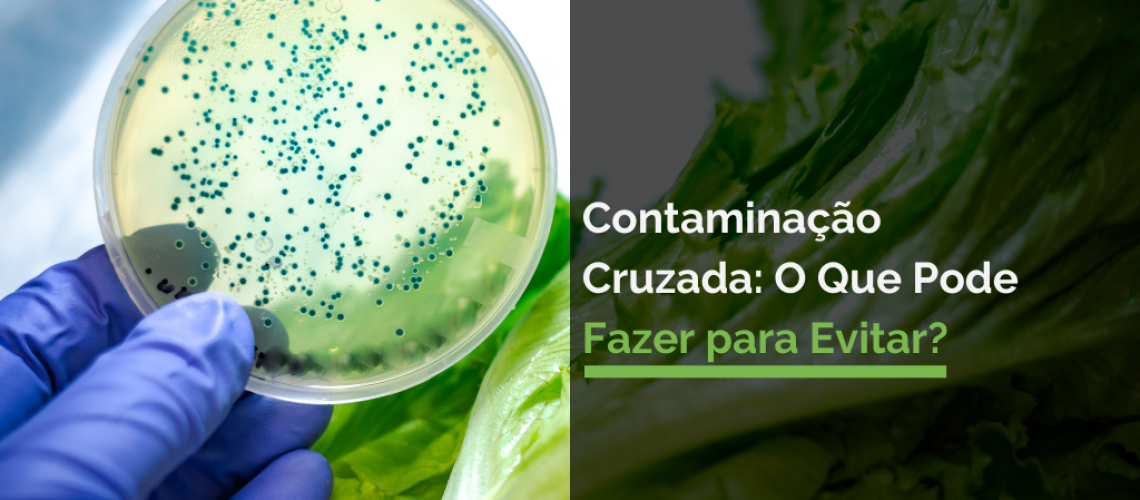 Contaminação Cruzada: O Que Pode Fazer para Evitar?