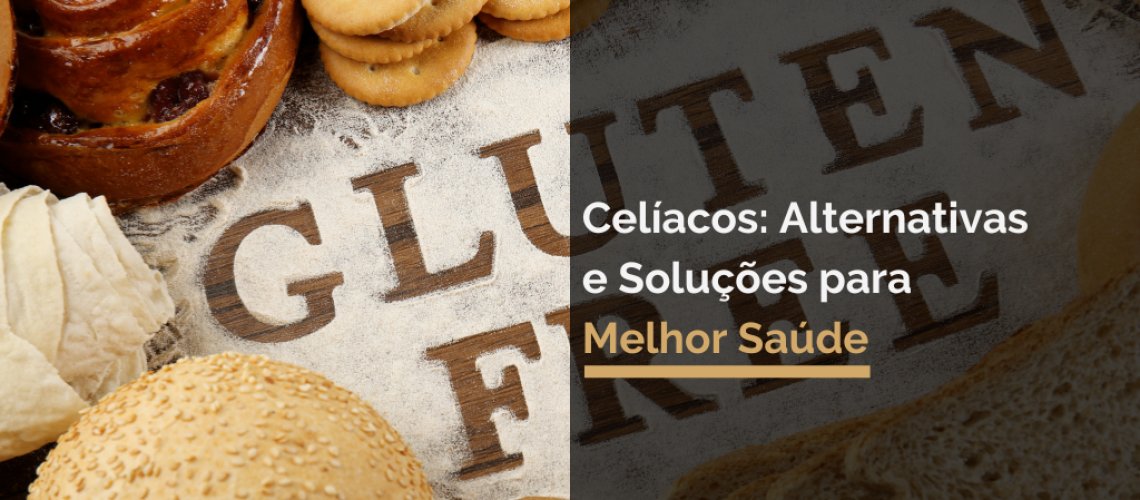 Celíacos Alternativas e Soluções para Melhor Saúde