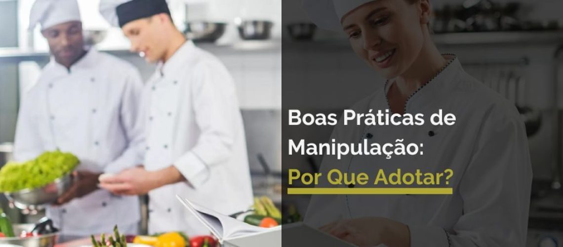 Boas Práticas de Manipulação: Por Que Adotar?