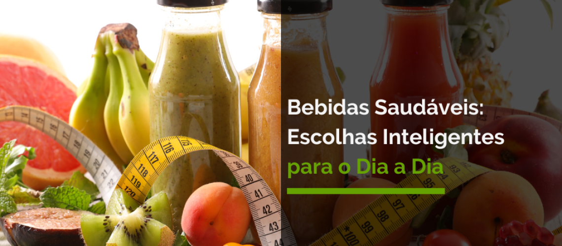 Bebidas Saudáveis: Escolhas Inteligentes no Dia a Dia!