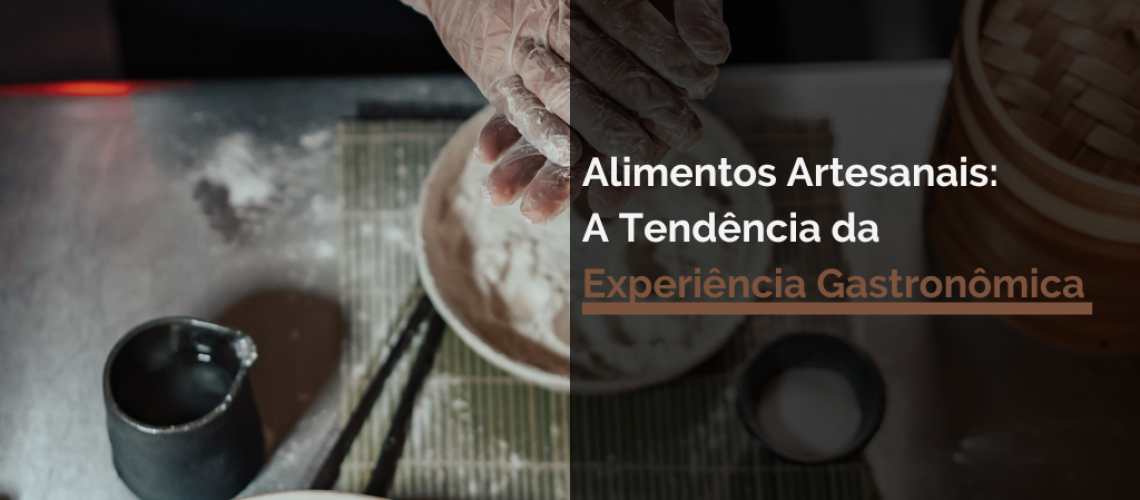 Alimentos Artesanais: A Tendência da Experiência Gastronômica