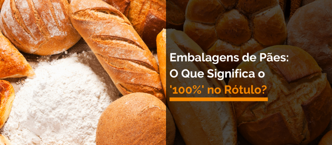 Embalagens de Pães O Que Significa o '100%' no Rótulo