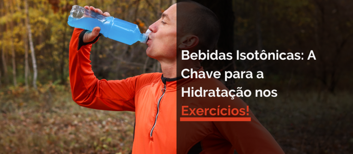 Bebidas Isotônicas: A Chave para a Hidratação nos Exercícios!