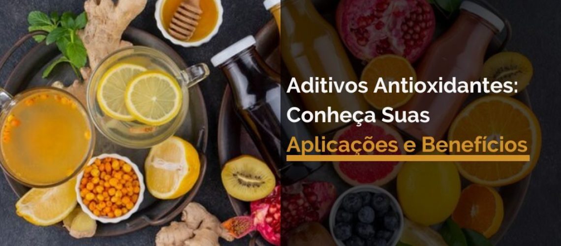 Aditivos Antioxidantes: Conheça Suas Aplicações e Benefícios