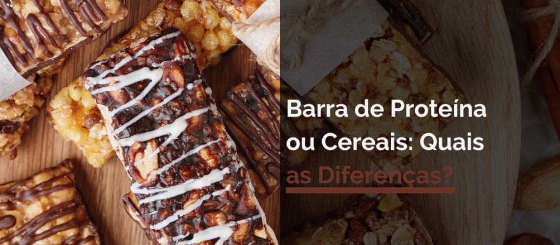 Barra de Proteína ou Cereais Quais as Diferenças