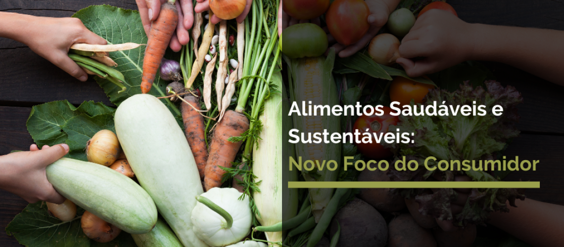 Alimentos Saudáveis e Sustentáveis: Novo Foco do Consumidor