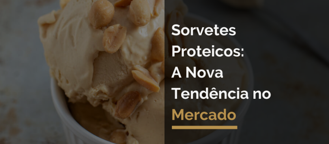 Sorvetes Proteicos: A Nova Tendência no Mercado