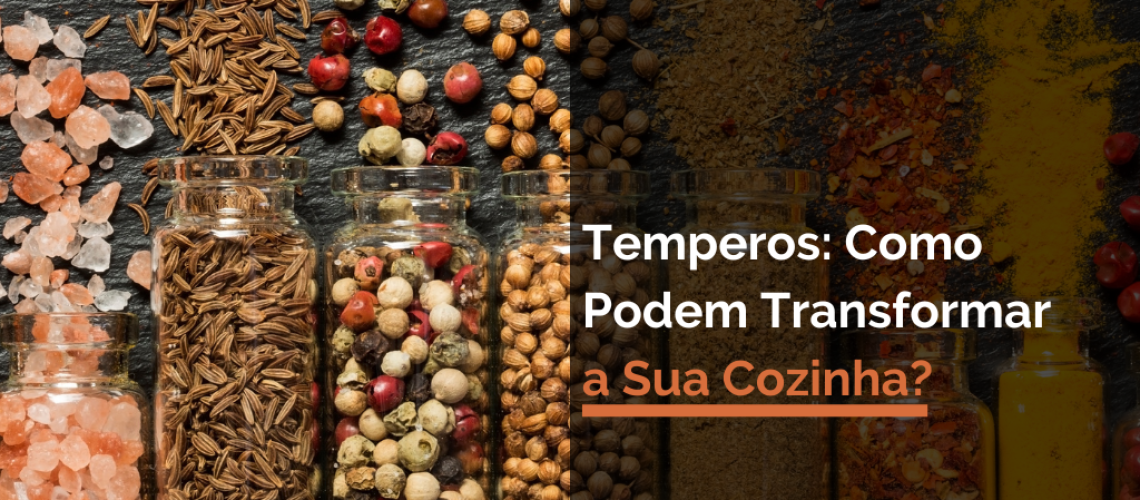 Temperos Como Podem Transformar a Sua Cozinha