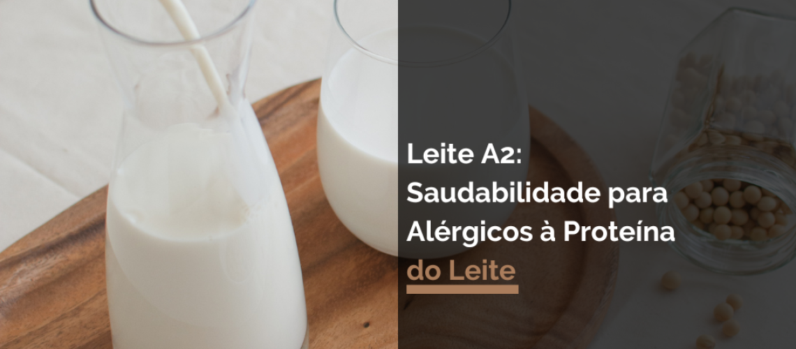 Leite A2: Saudabilidade para Alérgicos à Proteína do Leite