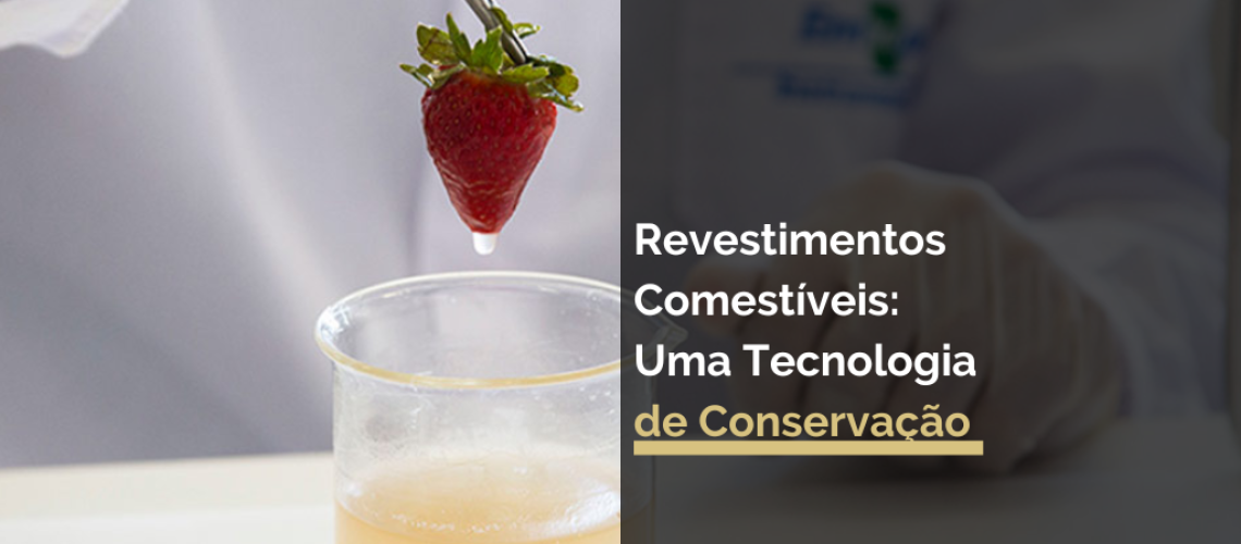 Revestimentos Comestíveis: Uma Tecnologia de Conservação